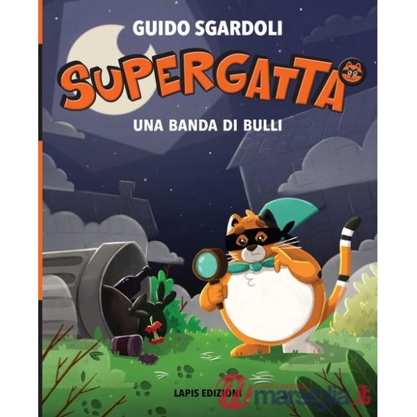 Banda di bulli. Supergatta. Ediz. a colori (Una)