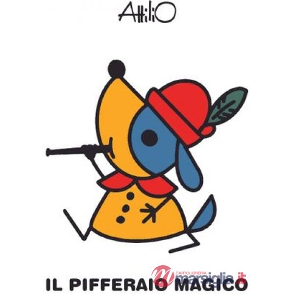 Pifferaio magico. Le mini fiabe di Attilio. Ediz. a colori (Il)