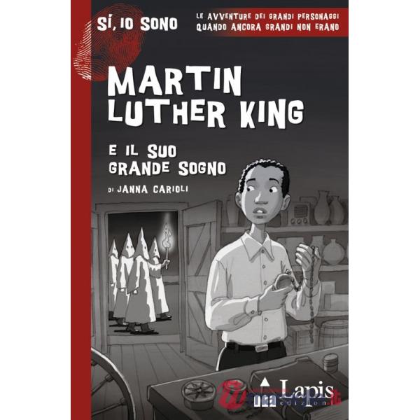 Martin Luther King e il suo grande sogno. Con Segnalibro