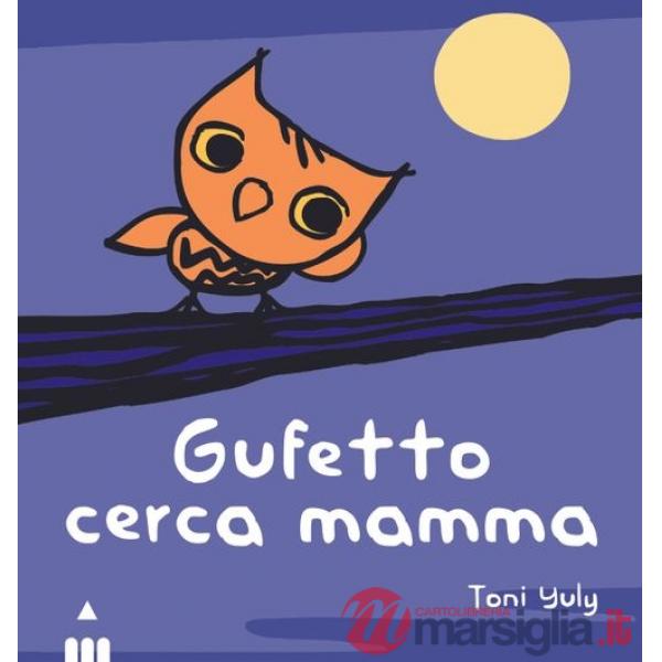 Gufetto cerca mamma. Ediz. a colori