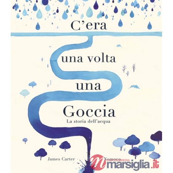 C'era una volta una goccia. Ediz. a colori