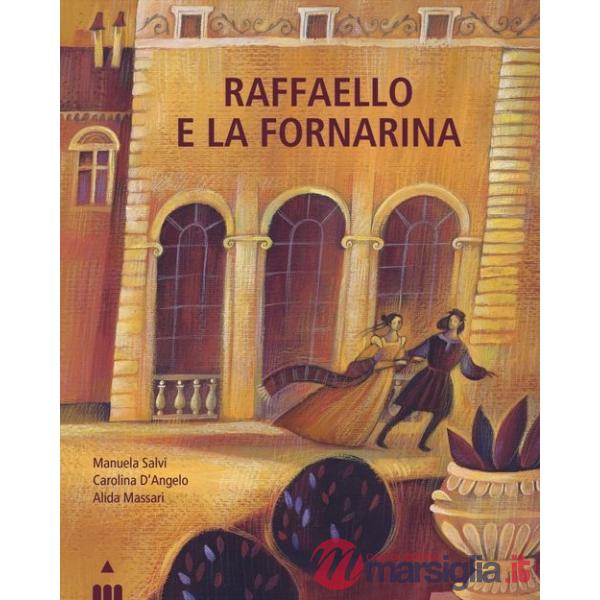 Raffaello e la Fornarina. Ediz. a colori