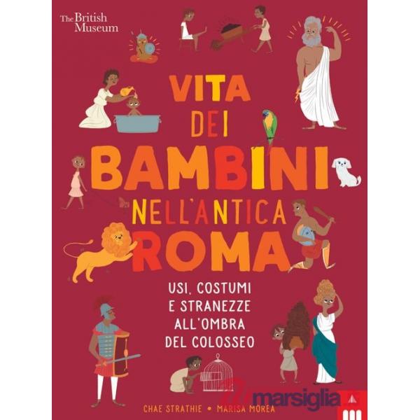 Vita dei bambini nell'Antica Roma. Usi costumi e stranezze all'ombra del Colosseo