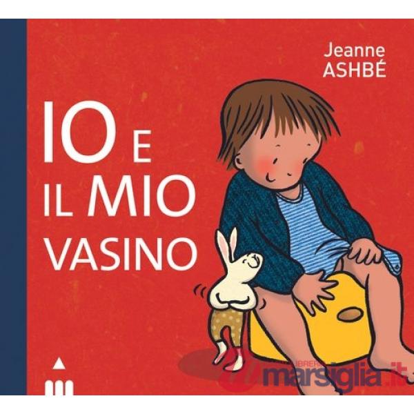 Io e il mio vasino. Ediz. a colori