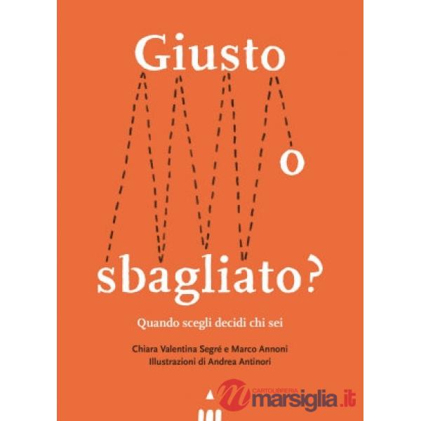 Giusto o sbagliato? Quando scegli decidi chi sei