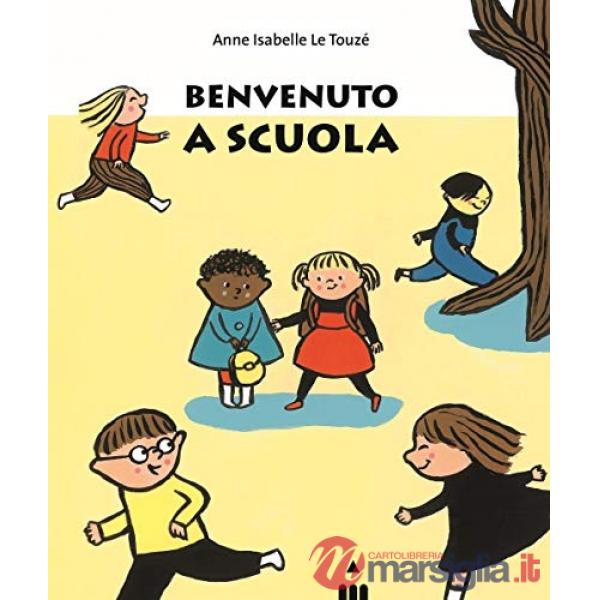 Benvenuto a scuola. Ediz. a colori