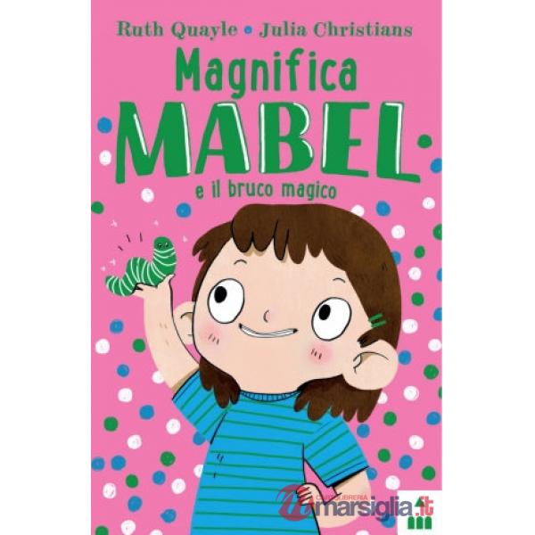 Magnifica Mabel e il bruco magico