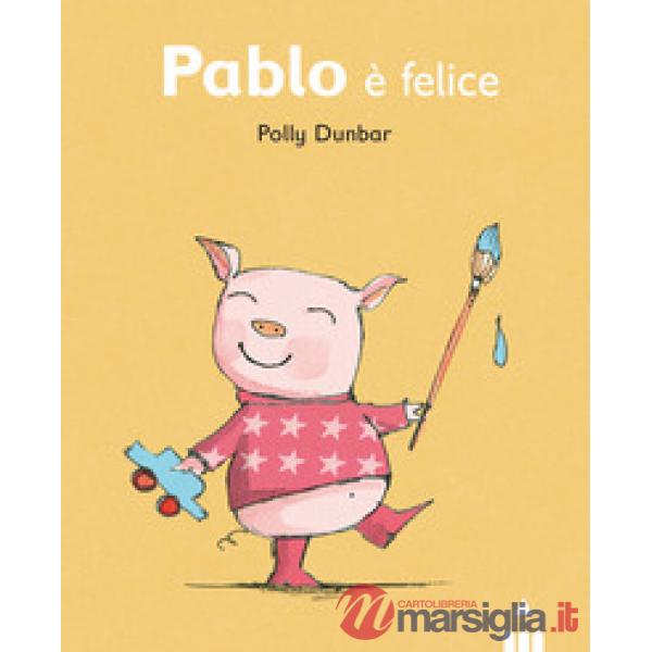 Pablo è felice. Ediz. illustrata