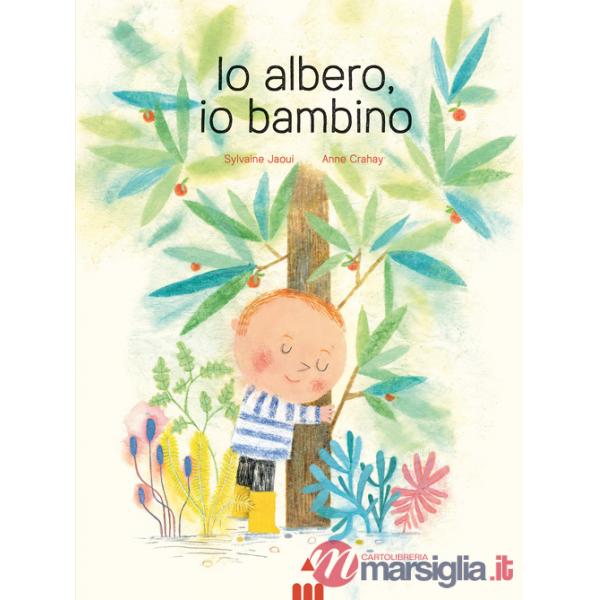 Io albero, io bambino. Ediz. a colori