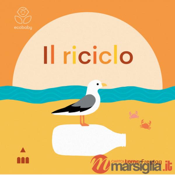 Riciclo. Ecobaby. Ediz. illustrata (Il)