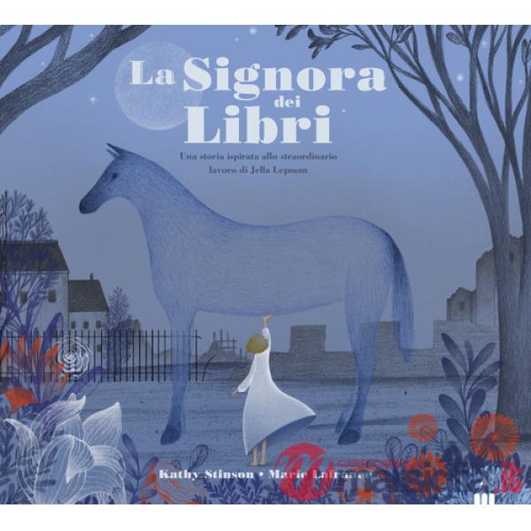 Signora dei libri. Una storia ispirata allo straordinario lavoro di Jella Lepman. Ediz. illustrata (La)
