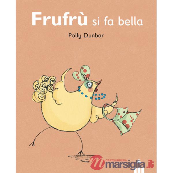 Frufrù si fa bella. Tilly e i suoi amici. Ediz. a colori
