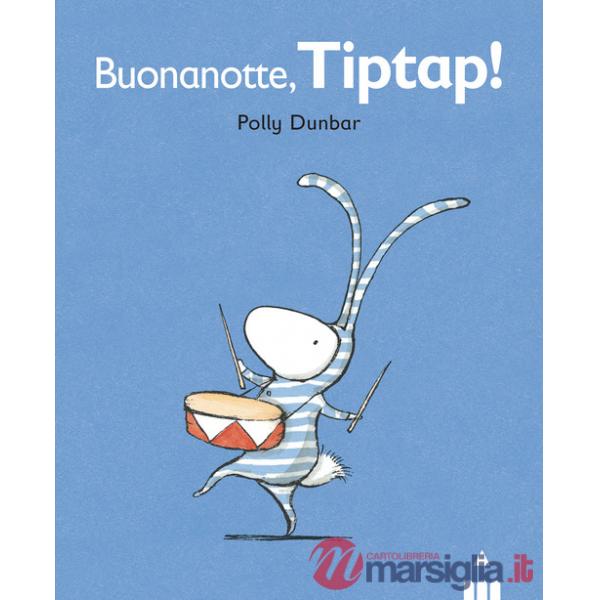 Buonanotte Tiptap! Tilly e i suoi amici. Ediz. a colori