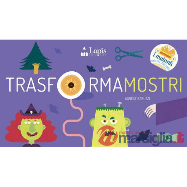 Trasformamostri. Ediz. a colori