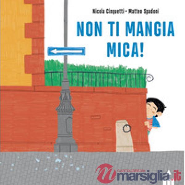 Non ti mangia mica! Ediz. a colori