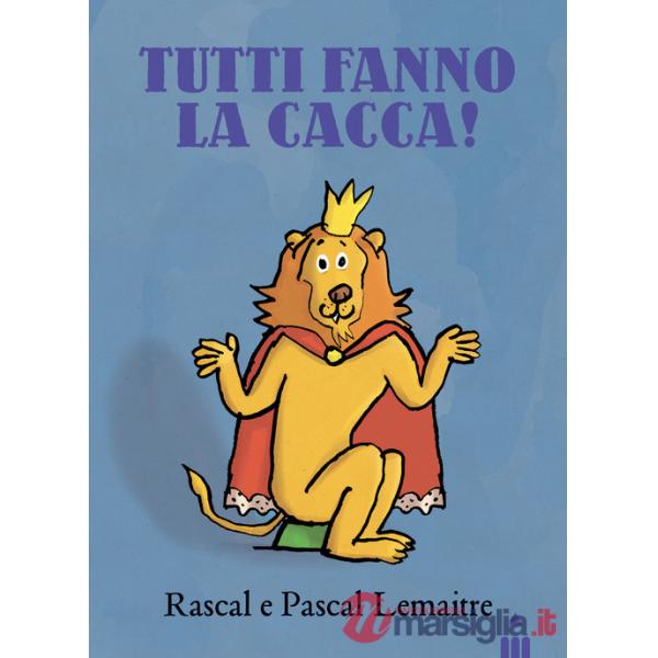 Tutti fanno la cacca! Ediz. a colori