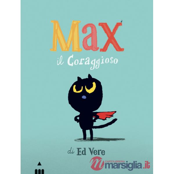 Max il coraggioso. Ediz. a colori