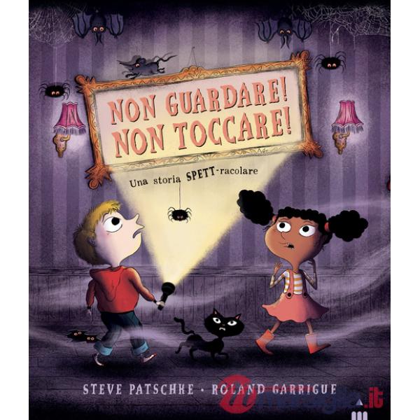 Non guardare! Non toccare! Ediz. a colori