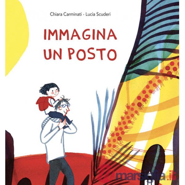 Immagina un posto. Ediz. a colori