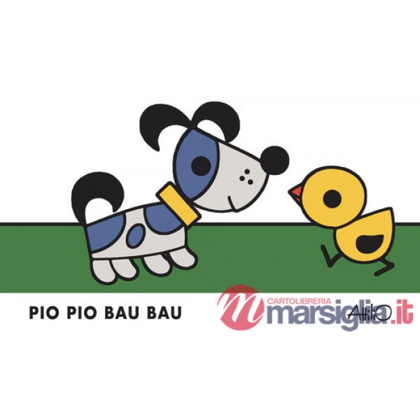 Pio pio bau bau. Ediz. a colori