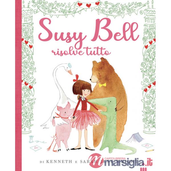 Susy Bell risolve tutto. Ediz. a colori