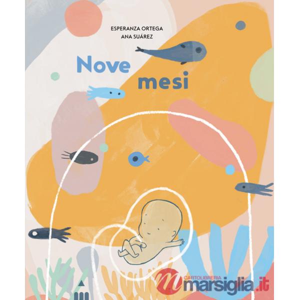 Nove mesi. Ediz. a colori
