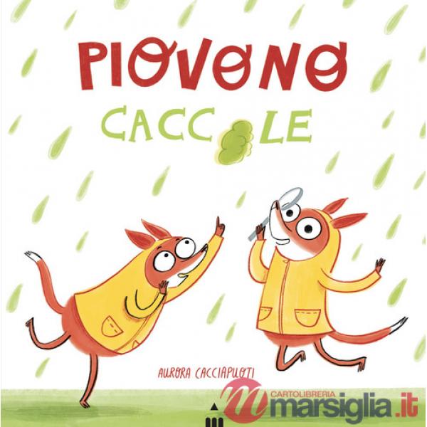Piovono caccole. Ediz. a colori