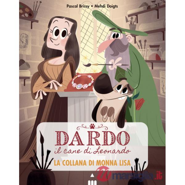 Collana di Monna Lisa. Dardo il cane di Leonardo (La). Vol. 1