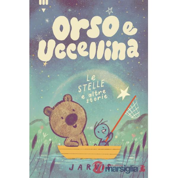Stelle e altre storie. Orso e Uccellina. Ediz. a colori (Le)