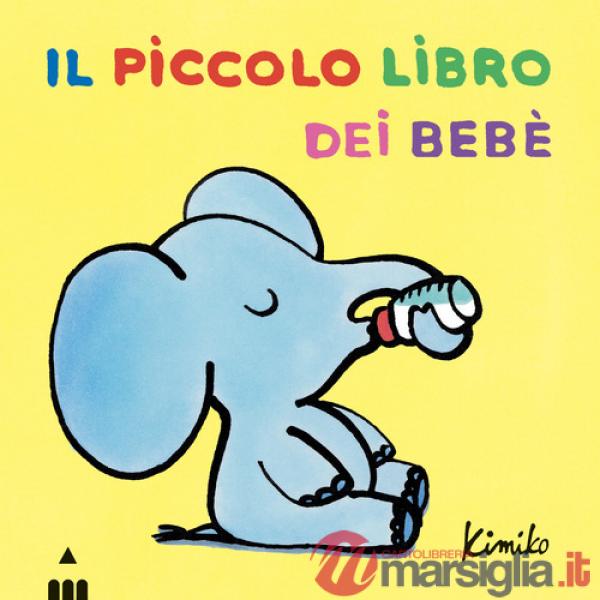 Piccolo libro dei bebé. Ediz. a colori (Il)