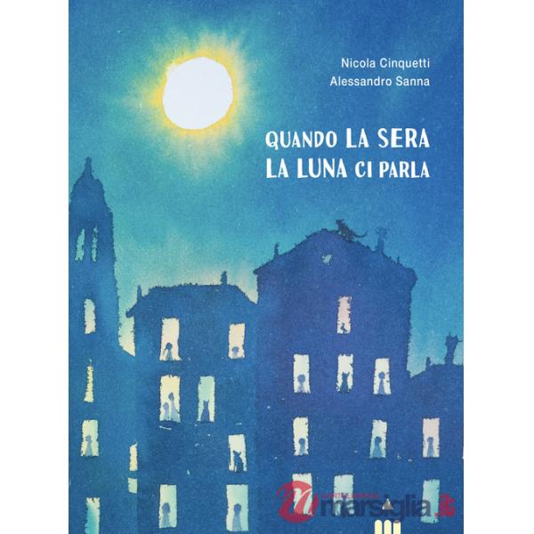 Quando la sera la luna ci parla. Ediz. a colori