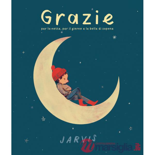 Grazie per la notte, per il giorno e le bolle di sapone. Ediz. a colori