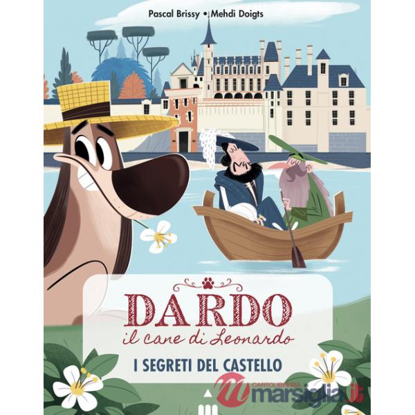 Segreti del castello. Dardo il cane di Leonardo. Vol. 3