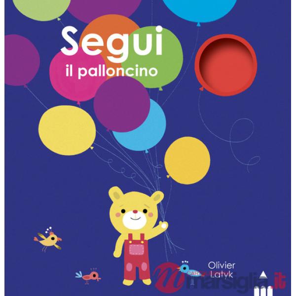 Segui il palloncino. Ediz. a colori