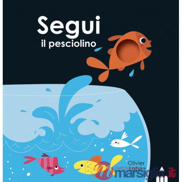 Segui il pesciolino. Ediz. a colori