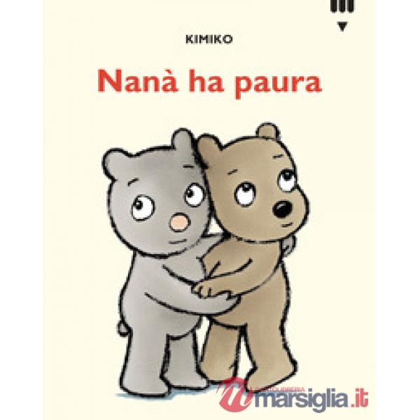 Nanà ha paura. Le avventure di Tato e Nanà. Ediz. a colori