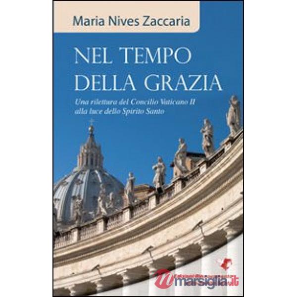Nel tempo della grazia. Una rilettura del Concilio Vaticano II alla luce dello Spirito Santo