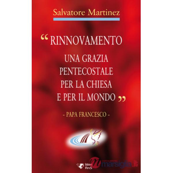 «Rinnovamento una grazia pentecostale per la chiesa e per il mondo»