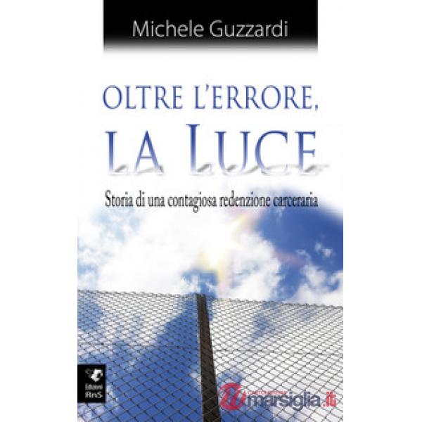 Oltre l'errore la luce. Ediz. integrale