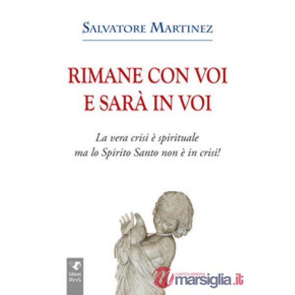 Rimane con voi e sarà in voi. La vera crisi è spirituale, ma lo Spirito Santo no