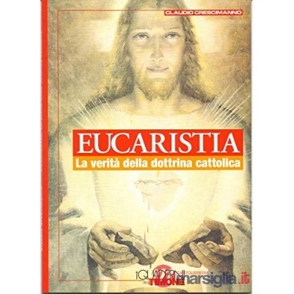 Eucarestia. La verità della dottrina cattolica