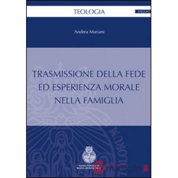 Trasmissione della fede ed esperienza morale nella famiglia