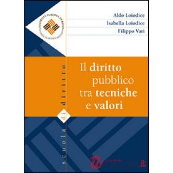 Diritto pubblico tra tecniche e valori (Il)