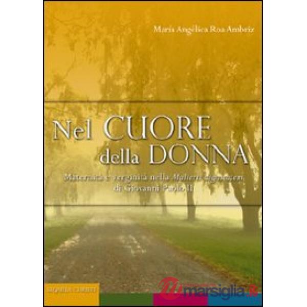 Nel cuore della donna. Maternità e verginità nella Mulieris dignitatem di Giovan