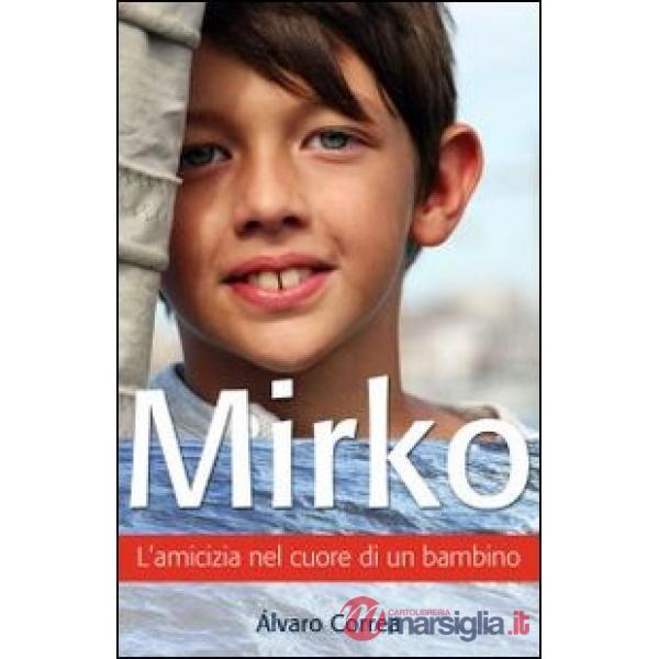 Mirko. L'amicizia nel cuore di un bambino