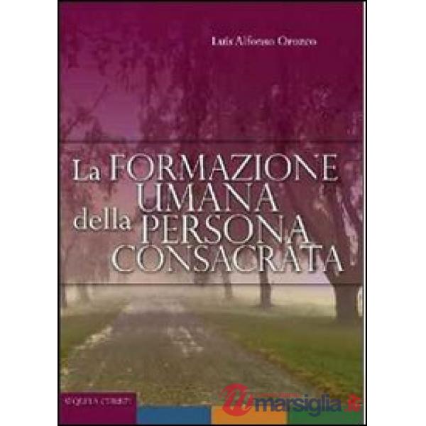 Formazione umana della persona consacrata. Percorsi di formazione (La)
