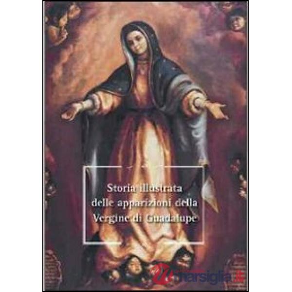 Storia illustrata delle apparizioni della Vergine di Guadalupe