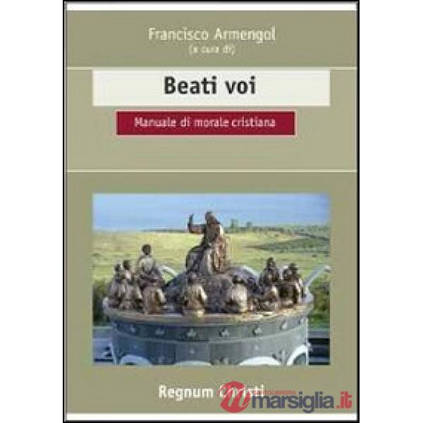 Beati voi. Manuale di morale cristiana