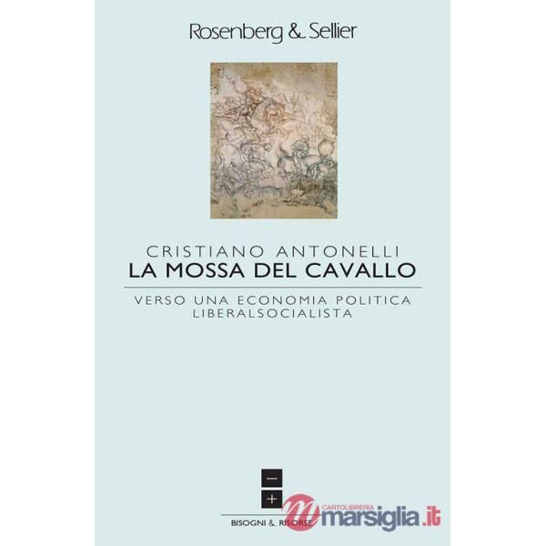 Mossa del cavallo. Verso una economia politica liberalsocialista (La)