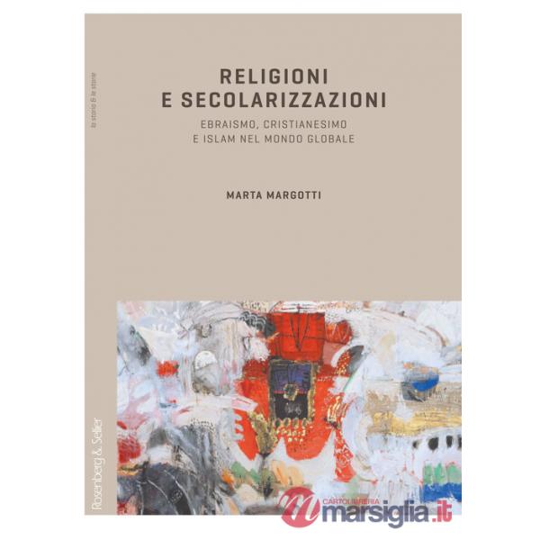 Religioni e secolarizzazioni. Ebraismo, Cristianesimo e Islam nel mondo globale